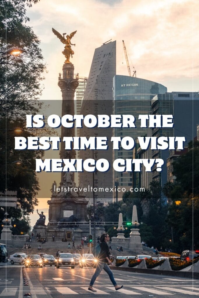 Pinterest image saying "Is October the Best time to visit Mexico City?".